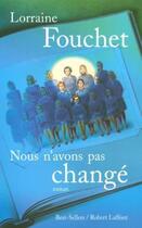 Couverture du livre « Nous n'avons pas changé » de Lorraine Fouchet aux éditions Robert Laffont