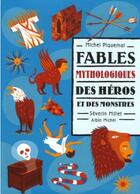 Couverture du livre « Fables mythologiques des héros et des monstres » de Michel Piquemal et Severin Millet aux éditions Albin Michel