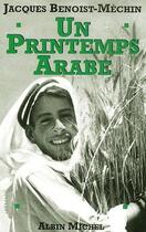 Couverture du livre « Un printemps arabe » de Benoist-Mechin J. aux éditions Albin Michel