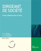 Couverture du livre « Dirigeant de société ; statut juridique, social et fiscal (édition 2015/2016) » de  aux éditions Delmas