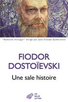 Couverture du livre « Une sale histoire » de Fedor Mikhailovitch Dostoievski aux éditions Belles Lettres