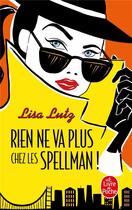 Couverture du livre « Rien ne va plus chez les spellman ! » de Lisa Lutz aux éditions Le Livre De Poche