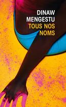 Couverture du livre « Tous nos noms » de Dinaw Mengestu aux éditions Le Livre De Poche