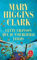 Couverture du livre « Cette chanson que je n'oublierai jamais » de Mary Higgins Clark aux éditions Le Livre De Poche