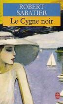 Couverture du livre « Le Cygne noir » de Robert Sabatier aux éditions Le Livre De Poche