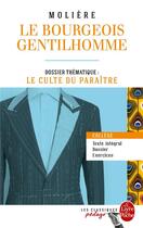 Couverture du livre « Le bourgeois gentilhomme ; dossier thématique: le culte du paraître » de Moliere aux éditions Le Livre De Poche