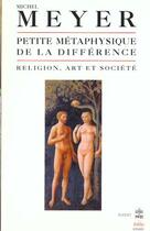 Couverture du livre « Petite metaphysique de la difference » de Meyer-M aux éditions Le Livre De Poche