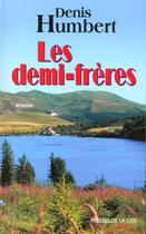 Couverture du livre « Les demi-freres » de Denis Humbert aux éditions Presses De La Cite