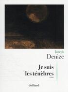 Couverture du livre « Je suis les ténèbres » de Joseph Denize aux éditions Julliard