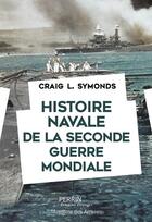 Couverture du livre « Histoire navale de la Seconde Guerre mondiale » de Craig L. Symonds aux éditions Perrin