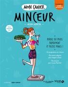 Couverture du livre « Mon cahier : minceur printemps-été » de Isabelle Maroger et Helene Defretin aux éditions Solar