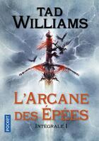 Couverture du livre « L'arcane des épées : Intégrale vol.1 » de Tad Williams aux éditions Pocket