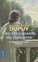 Couverture du livre « Le moulin du loup Tome 6 : les occupants du domaine » de Marie-Bernadette Dupuy aux éditions Pocket