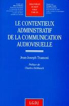 Couverture du livre « Le contentieux administratif de la communication audiovisuelle » de Tramoni J.-J. aux éditions Lgdj