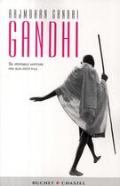 Couverture du livre « Gandhi, sa véritable histoire par son petit-fils » de Rajmohan Gandhi aux éditions Buchet Chastel