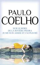 Couverture du livre « Sur le bord de la riviere piedra, je me suis assise et j'ai pleure » de Paulo Coelho aux éditions J'ai Lu