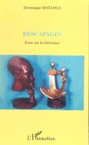 Couverture du livre « Rescapages - essai sur la litterature » de Matanga Dominique aux éditions L'harmattan