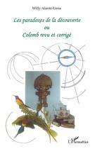 Couverture du livre « Les paradoxes de la découverte ; ou colomb revu et corrigé » de Willy Alante-Lima aux éditions L'harmattan