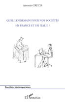 Couverture du livre « Quel lendemain pour nos sociétés en France et en Italie? » de Antonio Greco aux éditions Editions L'harmattan