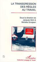 Couverture du livre « La transgression des règles au travail » de Jacques Girin aux éditions Editions L'harmattan