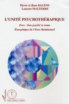 Couverture du livre « L'unite psychotherapique - eros : lien psyche et soma - energetique de l'eros relationnel » de Malterre/Dalens aux éditions Editions L'harmattan