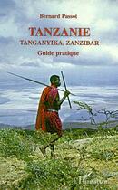 Couverture du livre « Tanzanie, tanganyika, zanzibar - guide pratique » de Bernard Passot aux éditions Editions L'harmattan