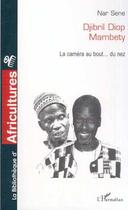 Couverture du livre « Djibril diop mambety - la camera au bout du nez » de Sene Nar aux éditions Editions L'harmattan