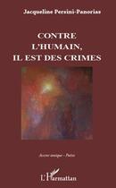 Couverture du livre « Contre l'humain, il est des crimes » de Jacqueline Persini-Panorias aux éditions Editions L'harmattan