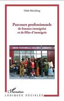 Couverture du livre « Parcours professionnels de femmes immigrées et de filles d'immigrés » de Odile Merckling aux éditions Editions L'harmattan