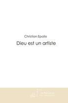 Couverture du livre « Dieu est un artiste » de Epalle Christian aux éditions Le Manuscrit