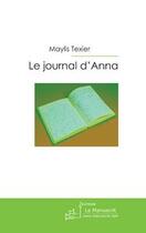 Couverture du livre « Le journal d'anna, une fille presque parfaite » de Maylis Texier aux éditions Editions Le Manuscrit