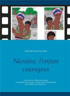 Couverture du livre « Nkoulou, l'enfant courageux » de Alain Corneille Nguéma aux éditions Books On Demand