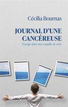 Couverture du livre « Journal d'une cancéreuse ; voyage dans ma coquille de noix » de Cecilia Bournas aux éditions Books On Demand