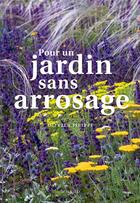 Couverture du livre « Pour un jardin sans arrosage » de Olivier Filippi aux éditions Actes Sud