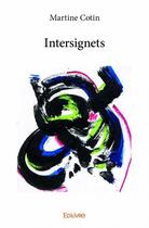 Couverture du livre « Intersignets » de Martine Cotin aux éditions Edilivre