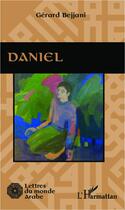 Couverture du livre « Daniel » de Gerard Bejjani aux éditions L'harmattan