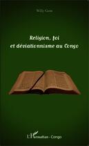 Couverture du livre « Religion, foi et déviationnisme au Congo » de Willy Gom aux éditions Editions L'harmattan