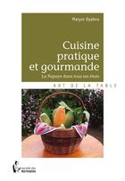 Couverture du livre « Cuisine pratique et gourmande ; la papaye dans tous ses états » de Maryse Dyaboa aux éditions Societe Des Ecrivains