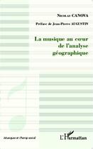 Couverture du livre « La musique au coeur de l'analyse géographique » de Nicolas Canova aux éditions L'harmattan