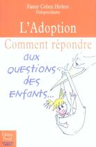 Couverture du livre « L'adoption ; comment répondre aux questions des enfants » de Fanny Cohen Herlem aux éditions Pascal