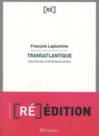 Couverture du livre « Transatlantique ; entre Europe et Amériques latines » de Laplantine François aux éditions Teraedre