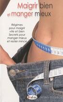 Couverture du livre « Maigrir bien et manger mieux ; régimes pour maigrir vite et bien ; secrets pour manger mieux et rester mince » de Susan Peterson aux éditions In Edit(s)