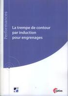 Couverture du livre « La trempe de contour par induction pour engrenages » de Christophe Le Fleche aux éditions Cetim