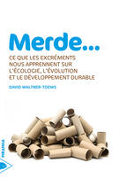 Couverture du livre « Merde... ce que les excréments nous apprennent sur l'écologie, l'évolution et le développement durable » de David Waltner-Toews aux éditions Piranha