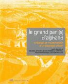 Couverture du livre « Le grand Pari(s) d'Alphand ; création et transmission d'un paysage urbain » de  aux éditions La Villette