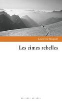 Couverture du livre « Les cimes rebelles » de Laurence Muguet aux éditions Gypaete