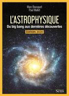 Couverture du livre « L'astrophysique ; du Big Bang aux dernières découvertes (édition 2020) » de Marc Bousquet et Paul Mallet aux éditions Editions Du Sens