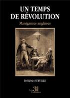 Couverture du livre « Un temps de Révolution : manigances anglaises » de Frederic Surville aux éditions Les Trois Colonnes