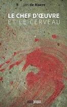 Couverture du livre « Le chef-d'oeuvre et le cerveau » de Jean De Maere aux éditions Avant-propos