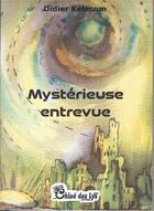 Couverture du livre « Mystérieuse entrevue » de Didier Kelecom aux éditions Chloe Des Lys